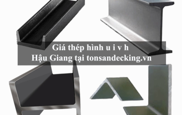 Giá thép hình u i v h Hậu Giang