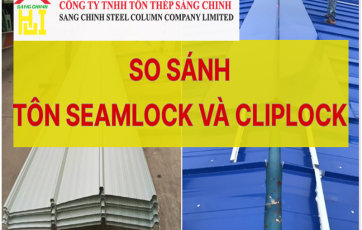 So sánh hệ mái Seamlock và Cliplock ưu nhược điểm