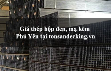 Giá thép hộp đen, mạ kẽm Phú Yên
