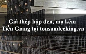 Giá thép hộp đen, mạ kẽm Tiền Giang