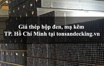 Giá thép hộp đen, mạ kẽm TP. Hồ Chí Minh