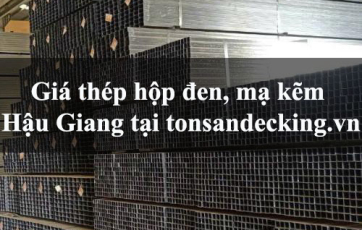 Giá thép hộp đen, mạ kẽm Hậu Giang