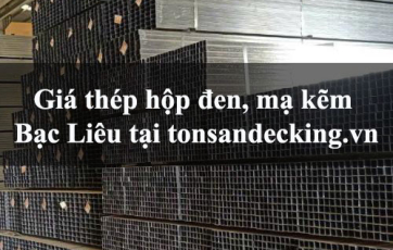 Giá thép hộp đen, mạ kẽm Bạc Liêu