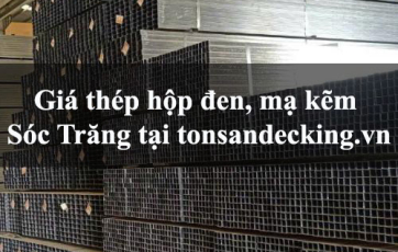 Giá thép hộp đen, mạ kẽm Sóc Trăng