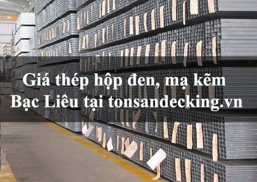 Giá thép hộp đen, mạ kẽm Bạc Liêu