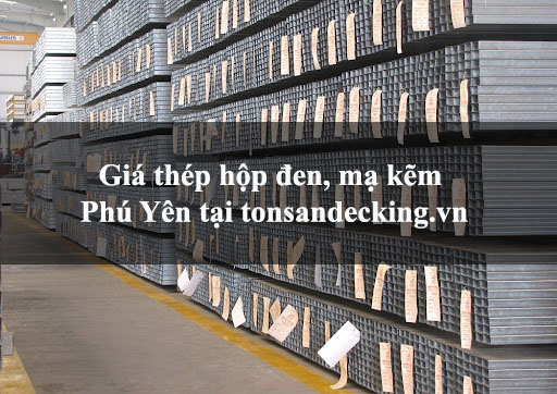 Giá thép hộp đen, mạ kẽm Phú Yên