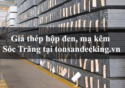 Giá thép hộp đen, mạ kẽm Sóc Trăng